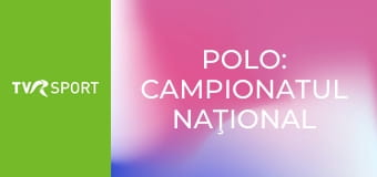 Polo: Campionatul Naţional