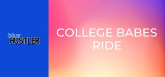 College Babes Ride