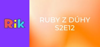 Ruby z dúhy S2E12