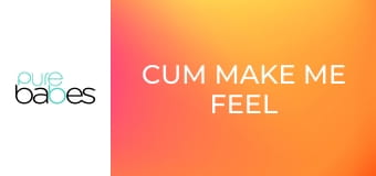 Cum Make Me Feel Better E321