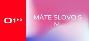 Máte slovo s M. Jílkovou