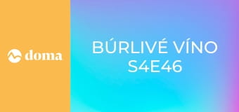 Búrlivé víno S4E46