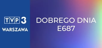 Dobrego dnia E687