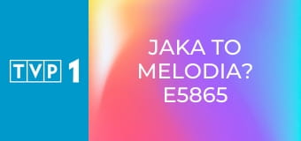 Jaka to melodia? E5865
