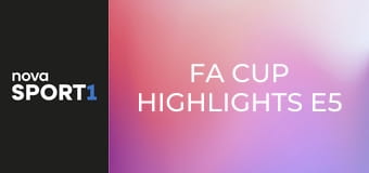 FA Cup Highlights E5