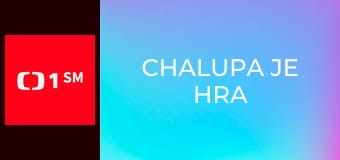 Chalupa je hra