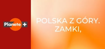 Polska z góry. Zamki, dworki, pałace S1E5 - Pomorze Środkowe