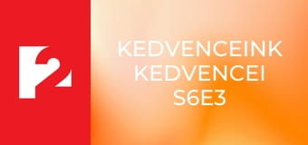 Kedvenceink Kedvencei  S6E3 - Episode 3
