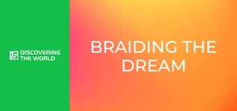 Braiding the Dream