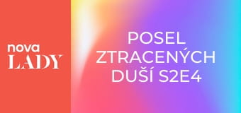 Posel ztracených duší S2E4