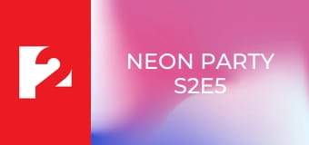 Neon Party  S2E5 - Episode 5