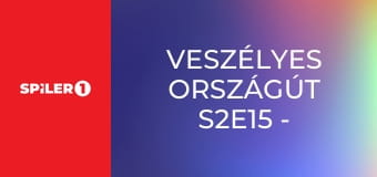 Veszélyes országút S2E15 - Episode 15
