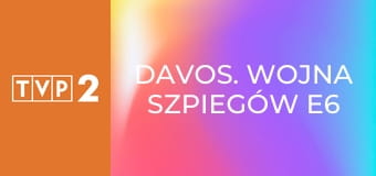 Davos. Wojna szpiegów E6