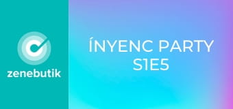 Ínyenc party  S1E5 - Episode 5 Ínyenc party  S1E5 - Episode 5