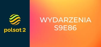 Wydarzenia S9E86