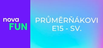 Průměrňákovi E15 - Sv. Valentýn