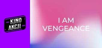 I Am Vengeance