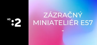 Zázračný miniateliér E57 - Divadlo Bavidlo
