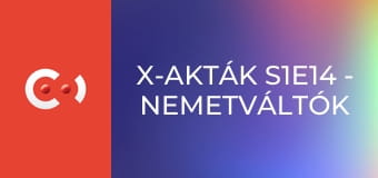 X-akták S1E14 - Nemetváltók