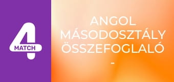 Angol másodosztály összefoglaló - 39. forduló