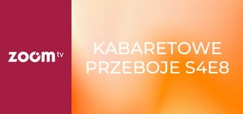Kabaretowe przeboje S4E8