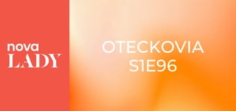 Oteckovia S1E96