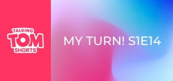 My Turn! S1E14 My Turn! S1E14