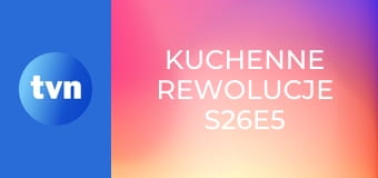 Kuchenne rewolucje S26E5