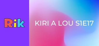 Kiri a Lou S1E17