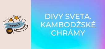 Divy sveta. Kambodžské chrámy