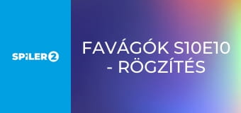 Favágók S10E10 - Rögzítés nélkül