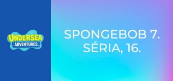 SpongeBob 7. séria, 16. časť