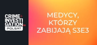 Medycy, którzy zabijają S3E3 - Robert Bierenbaum