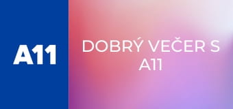 Dobrý večer s A11 - repríza