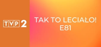 Tak to leciało! E81