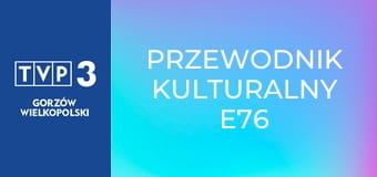 Przewodnik kulturalny E76