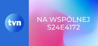 Na Wspólnej S24E4172