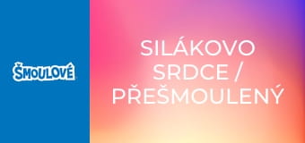 Silákovo srdce / Přešmoulený zloděj