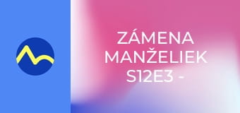 Zámena manželiek S12E3 - Jaroslava a Kristýna