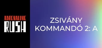 Zsivány kommandó 2: A vadászat Zsivány kommandó 2: A vadászat