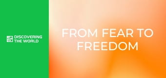 From Fear To Freedom