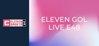 Eleven Gol Live E48