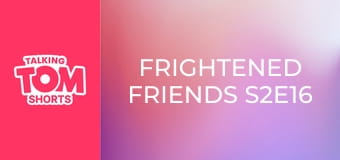 Frightened Friends S2E16 Frightened Friends S2E16