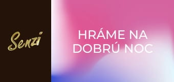 Hráme na dobrú noc