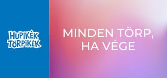 Minden törp, ha vége törp Minden törp, ha vége törp
