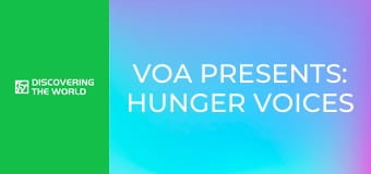 VOA Presents: Hunger Voices