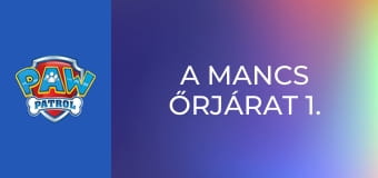 A Mancs őrjárat 1. évad 1. rész