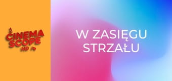 W zasięgu strzału