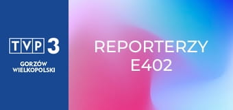 Reporterzy E402