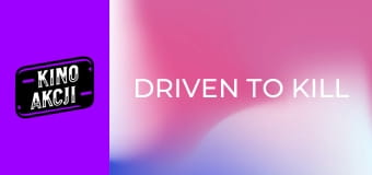 Driven to Kill